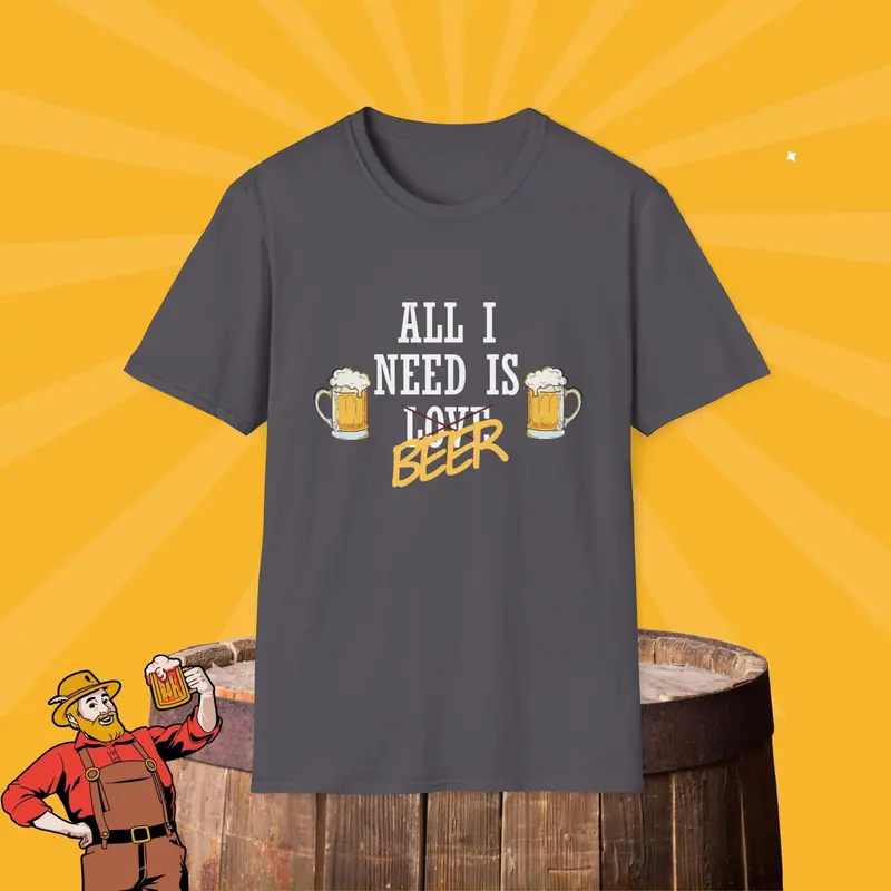 All I Need Is Beer Cotton Tshirt 7