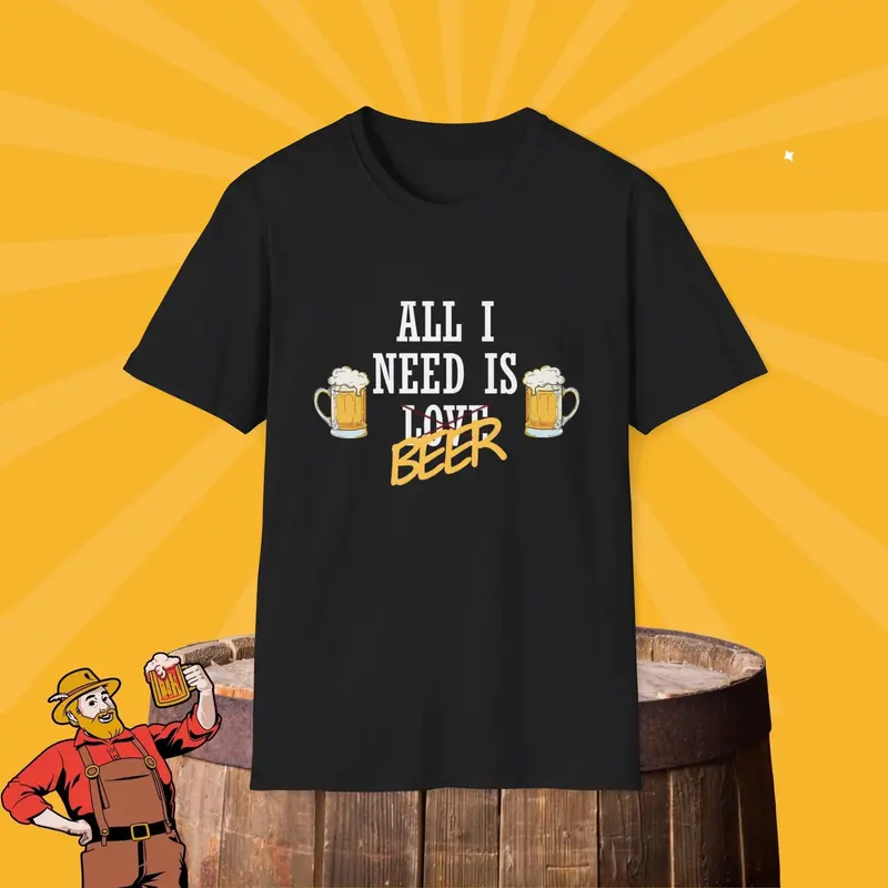 All I Need Is Beer Cotton Tshirt 8