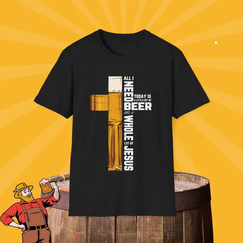 All I Needed Today Is A Little Bit Of Beer And A Whole Lot Of Jesus" Cotton Tee 3