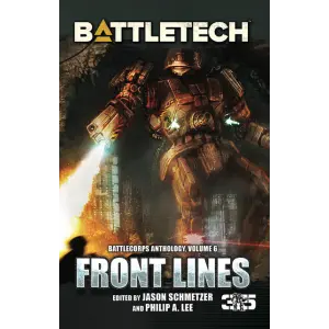 Battletech: Front Lines: Battlecorps Anthology, Volume 6 ( Battlecorps Anthology #6 ) 1