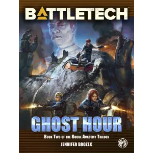Battletech: Ghost Hour (Book Two Of The Rogue Academy Trilogy) 1