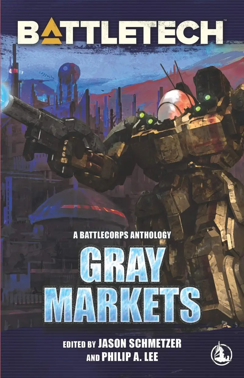 Battletech: Gray Markets ( Battletech Anthology #9 ) 1
