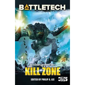 Battletech: Kill Zone: Battlecorps Anthology, Volume 7 1