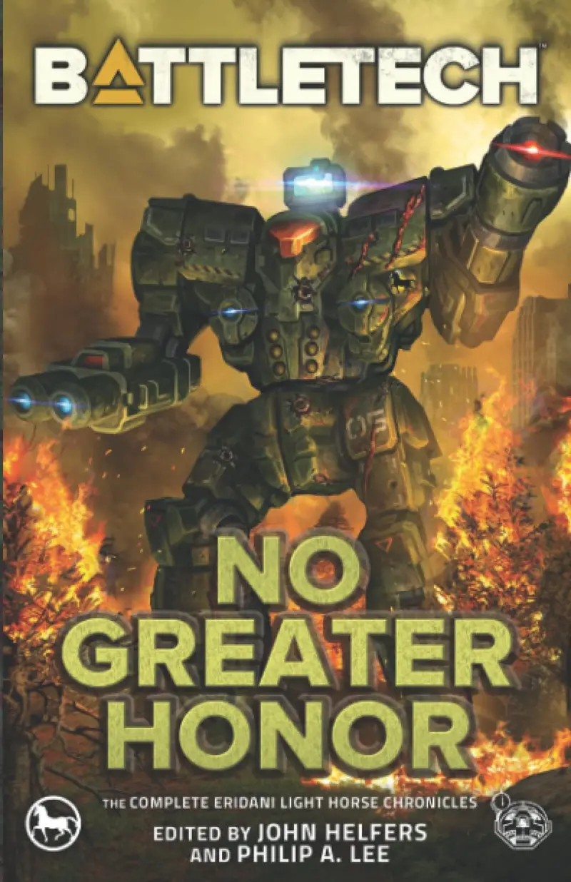 Battletech: No Greater Honor (The Complete Eridani Light Horse Chronicles) 1