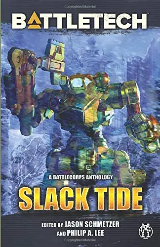 Battletech: Slack Tide: A Battlecorps Anthology ( Battletech Anthology #10 ) 1