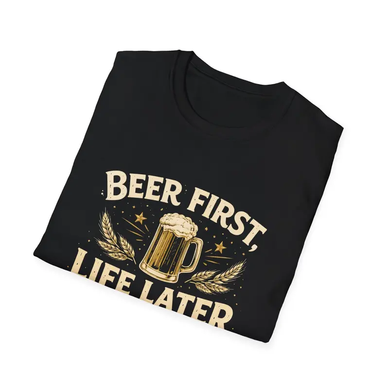 Beer First Life Later Cotton Tee 10