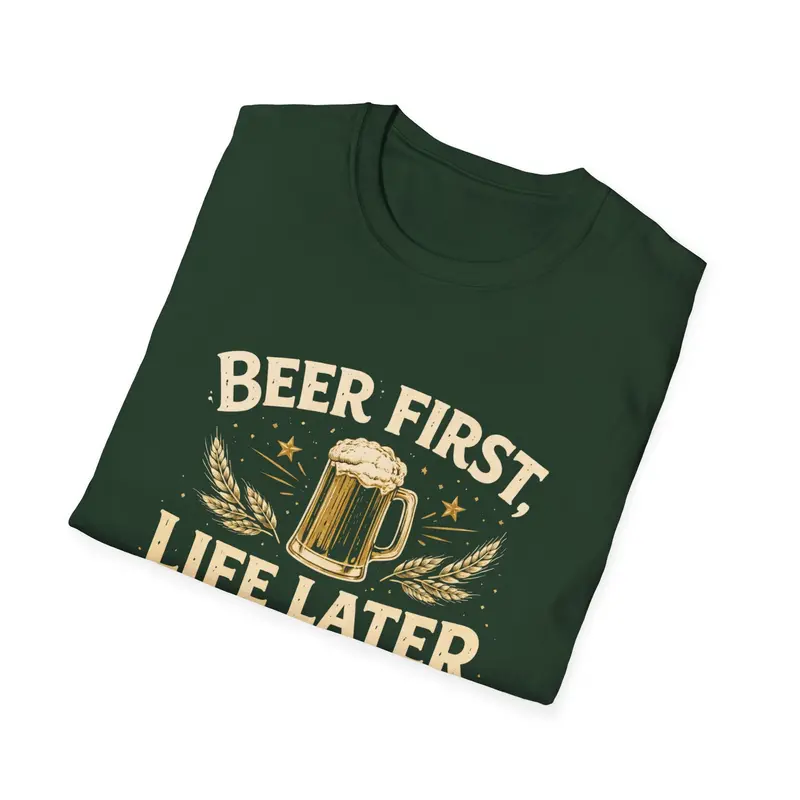 Beer First Life Later Cotton Tee 18