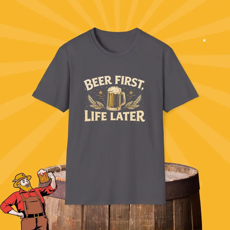 Beer First Life Later Cotton Tee 5