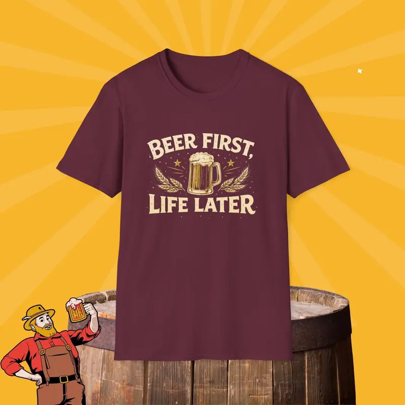Beer First Life Later Cotton Tee 8