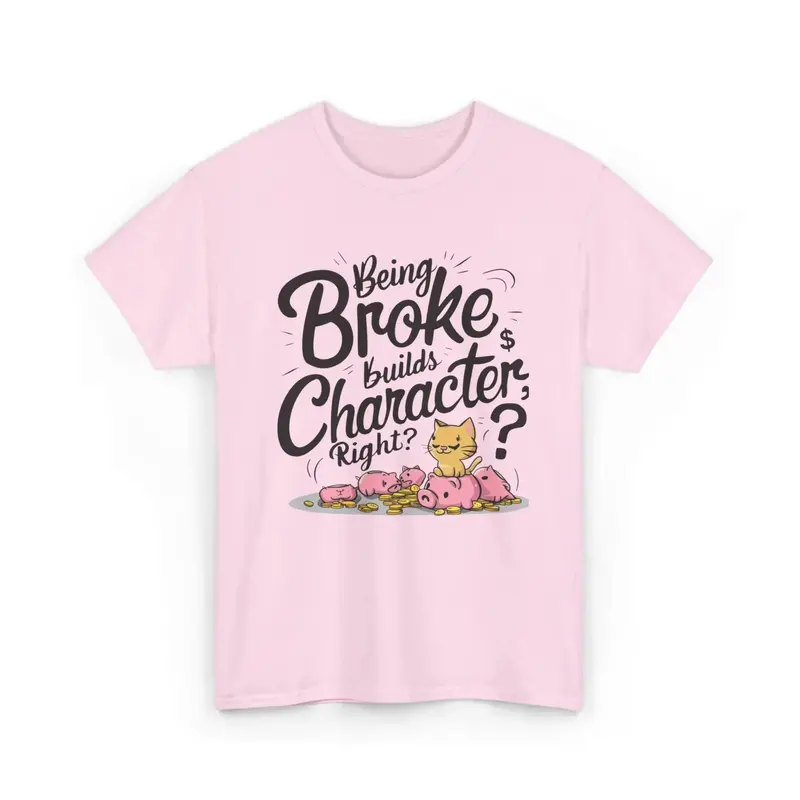 Being Broke Build Character Right Unisex Cotton T-Shirt 4