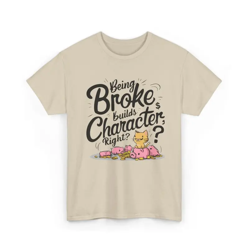 Being Broke Build Character Right Unisex Cotton T-Shirt 5
