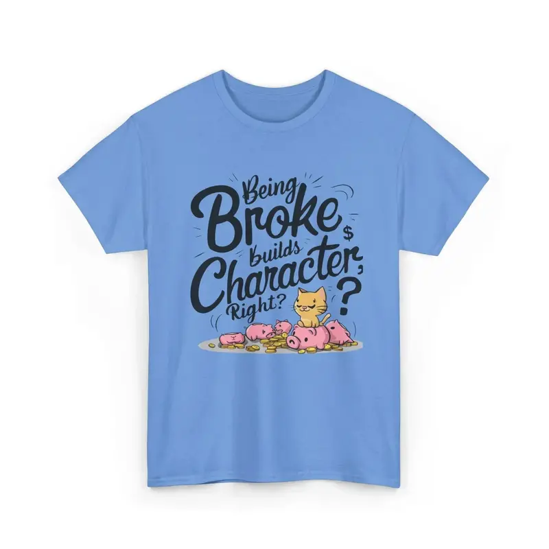 Being Broke Build Character Right Unisex Cotton T-Shirt 7