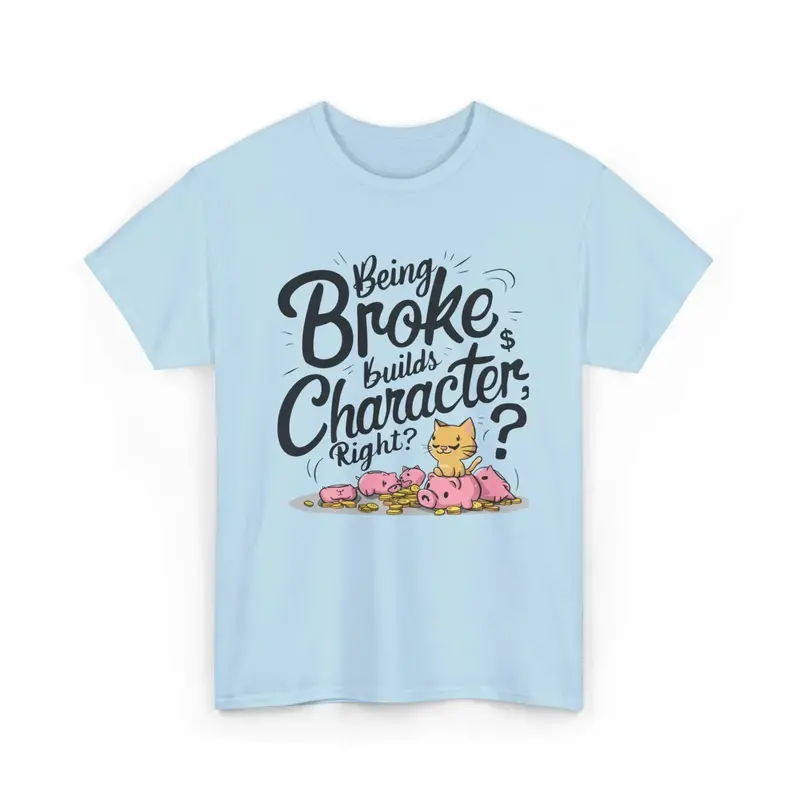 Being Broke Build Character Right Unisex Cotton T-Shirt 8