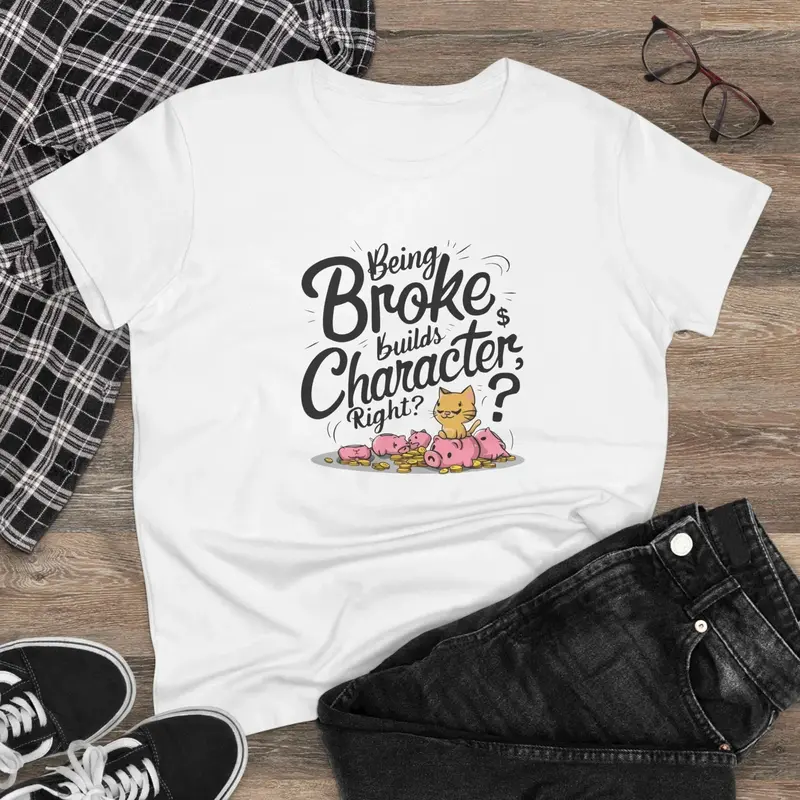 Being Broke Build Character Right Women Graphic Tee 2