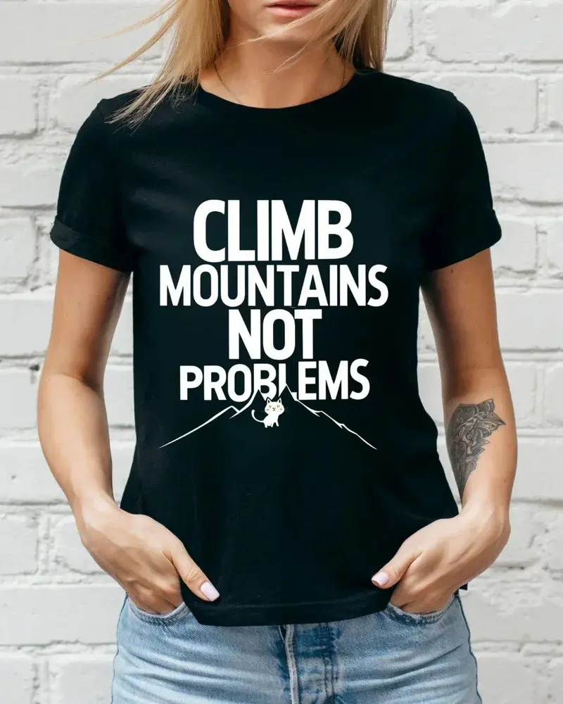 Climb Mountain Not A Problems Cotton T-Shirts 3