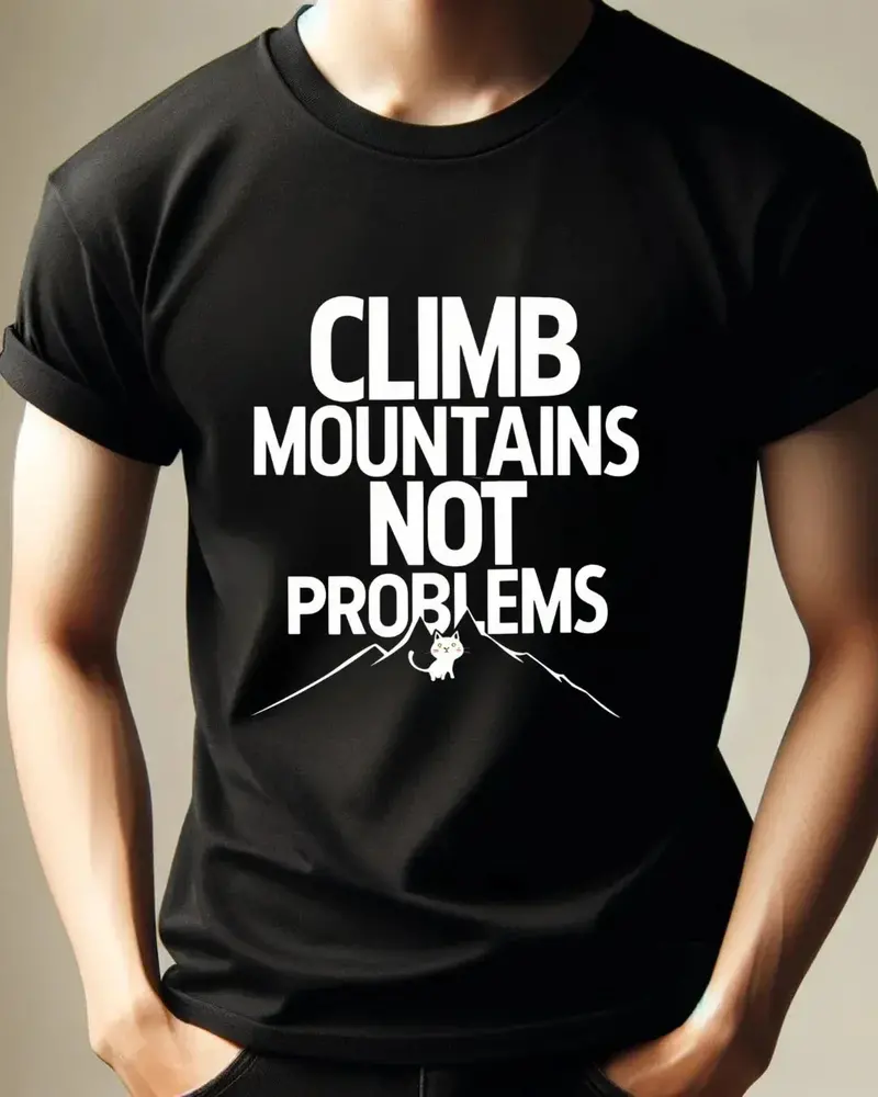 Climb Mountain Not A Problems Cotton T-Shirts 4