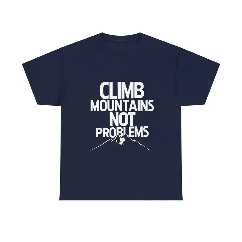 Climb Mountain Not A Problems Cotton T-Shirts 6