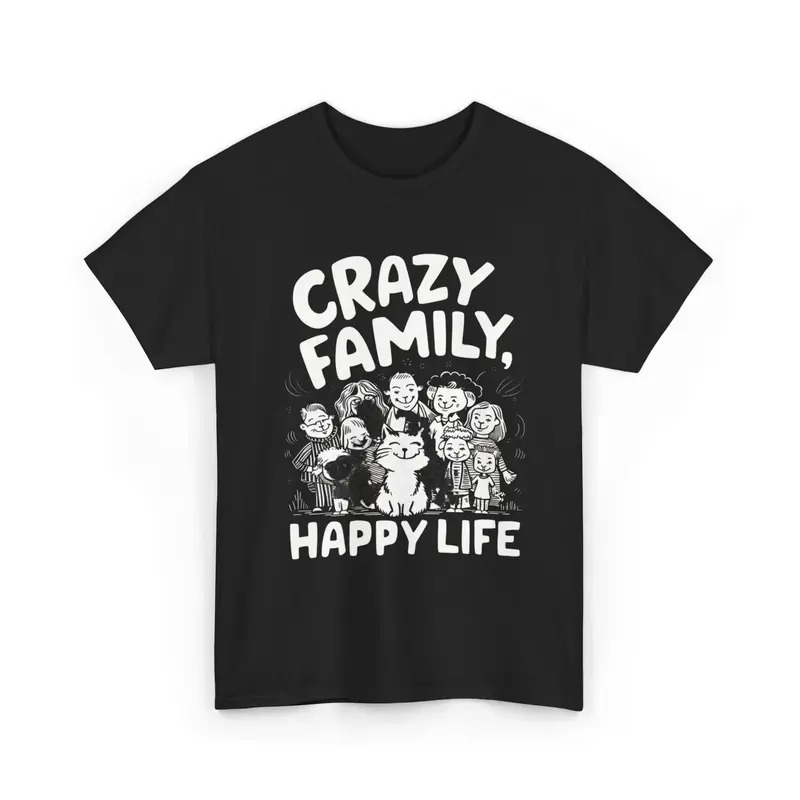 Crazy Family Happy Life Cotton T-Shirt 2