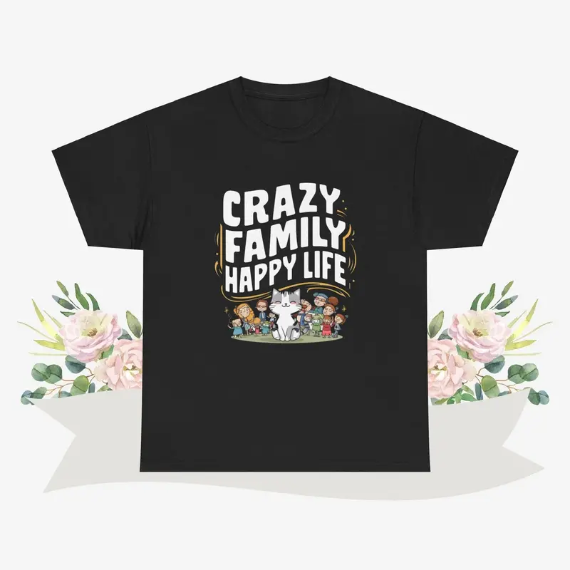 Crazy Family Happy Life Cotton Tshirt 5