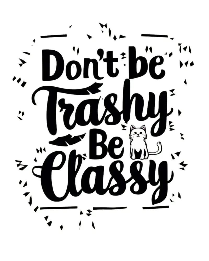 Don't Be Trashy Be Classy Cotton Tee 2