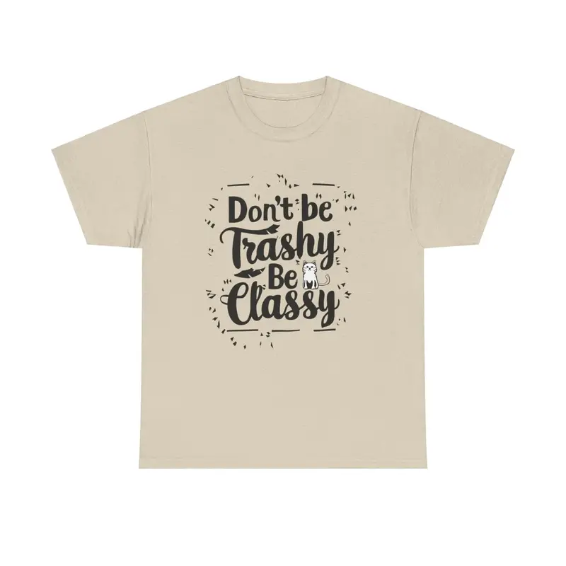 Don't Be Trashy Be Classy Cotton Tee 7