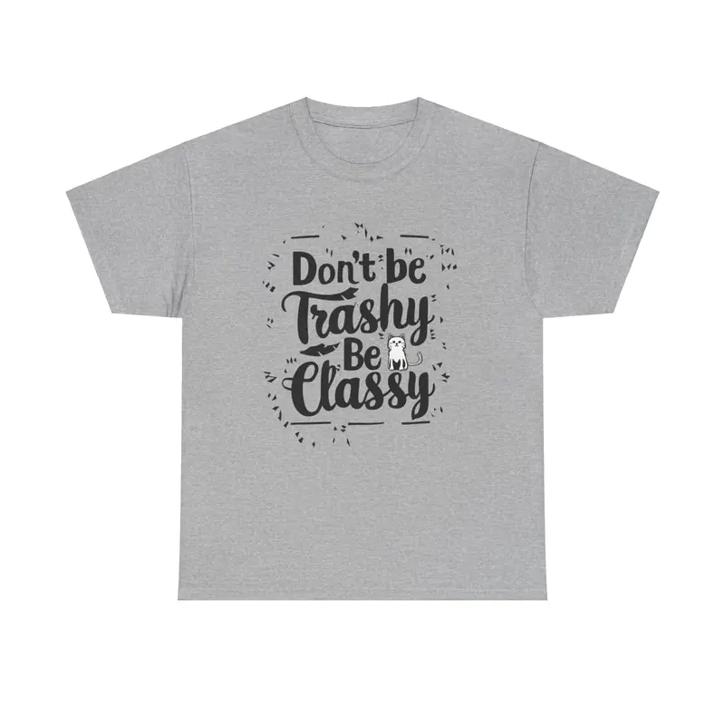 Don't Be Trashy Be Classy Cotton Tee 8