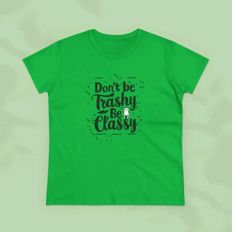 Don't Be Trashy Be Classy Cotton Women Tees 11