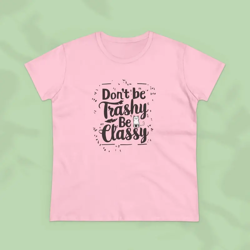 Don't Be Trashy Be Classy Cotton Women Tees 13