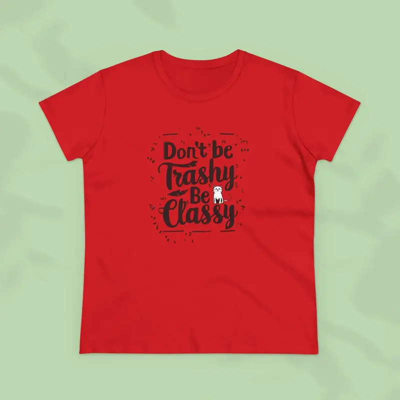 Don't Be Trashy Be Classy Cotton Women Tees 15