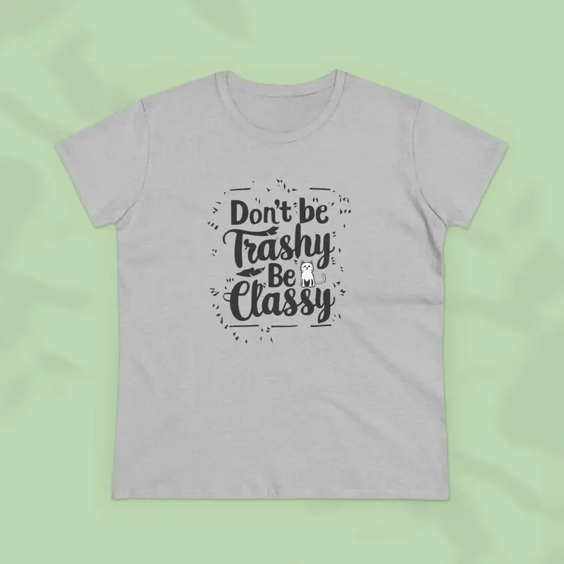 Don't Be Trashy Be Classy Cotton Women Tees 17