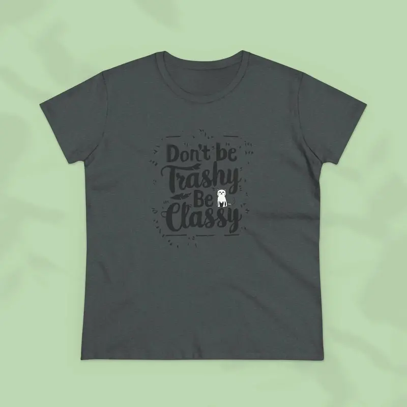 Don't Be Trashy Be Classy Cotton Women Tees 19