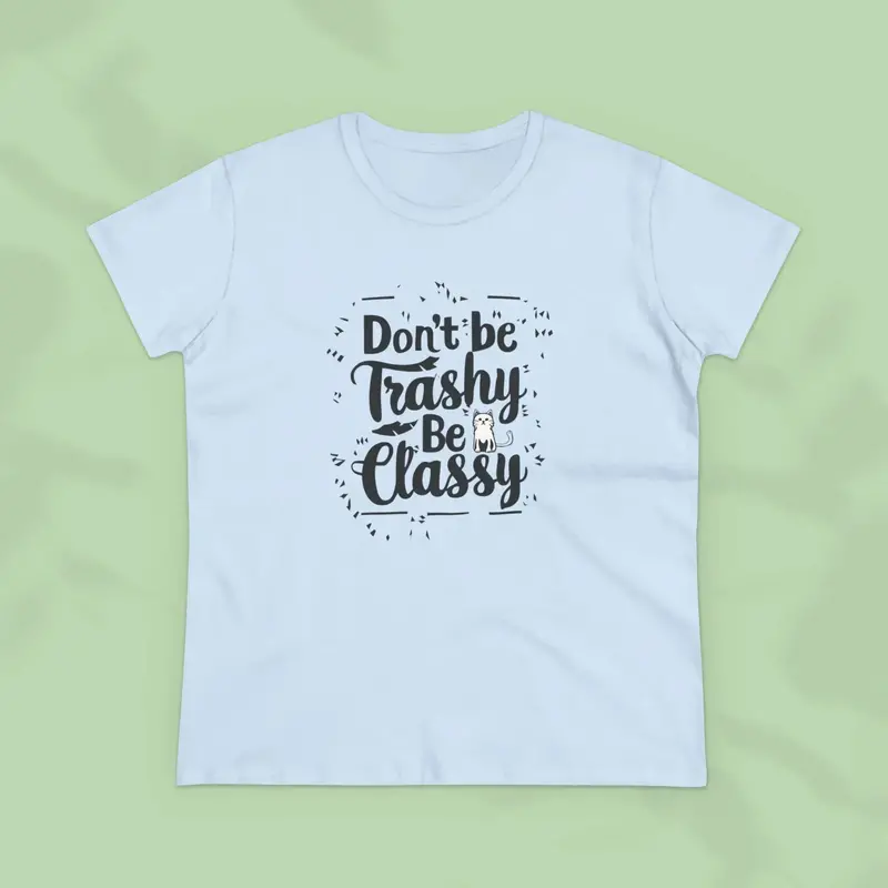 Don't Be Trashy Be Classy Cotton Women Tees 21