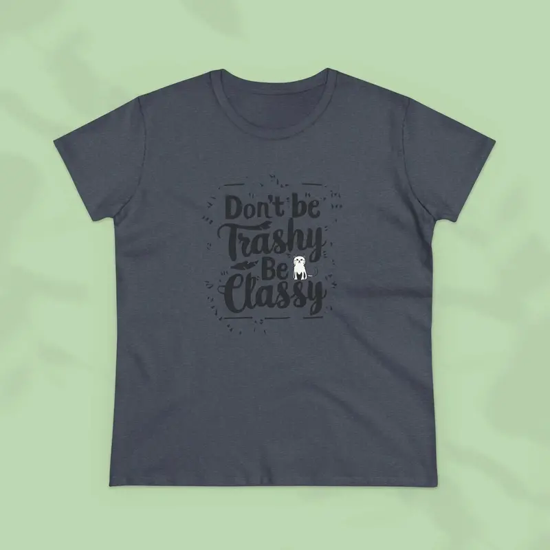 Don't Be Trashy Be Classy Cotton Women Tees 23