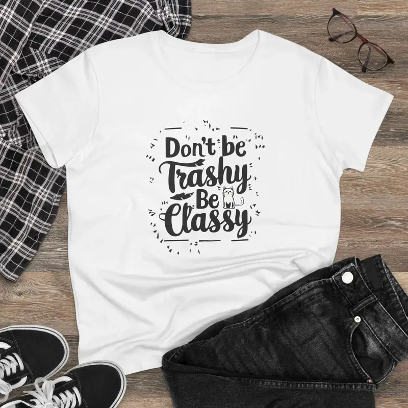 Don't Be Trashy Be Classy Cotton Women Tees 3