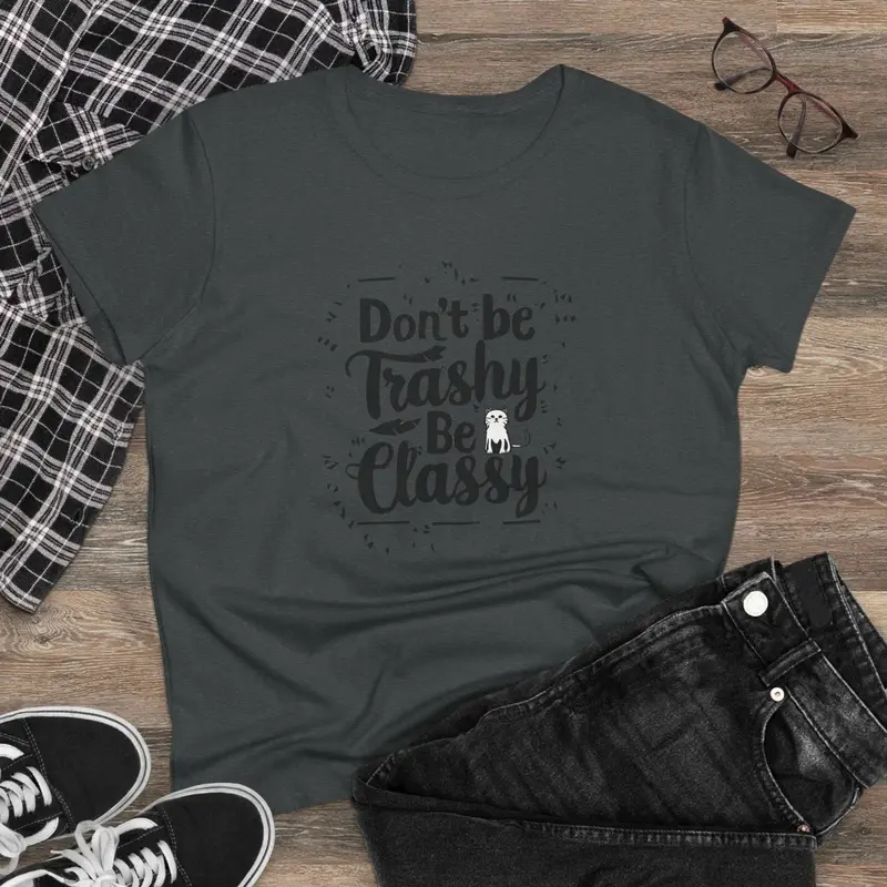 Don't Be Trashy Be Classy Cotton Women Tees 6