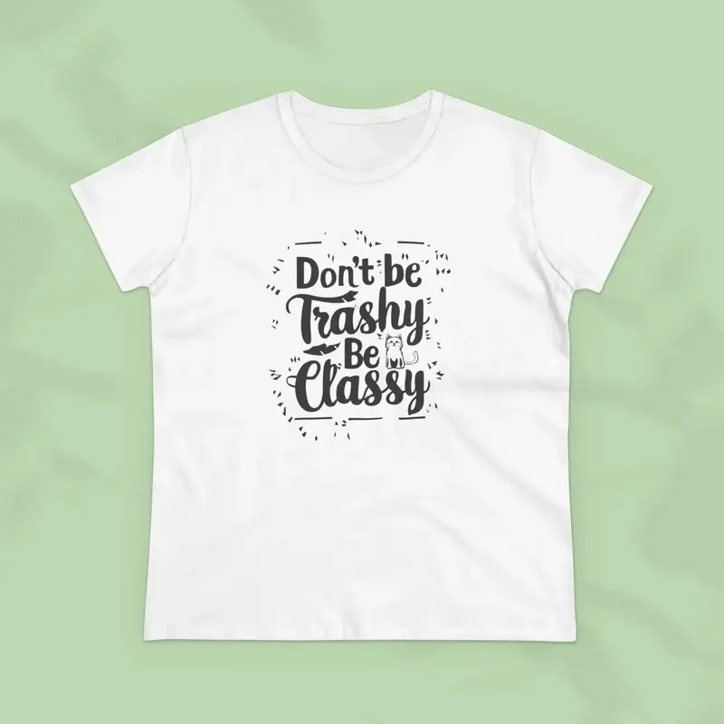 Don't Be Trashy Be Classy Cotton Women Tees 9