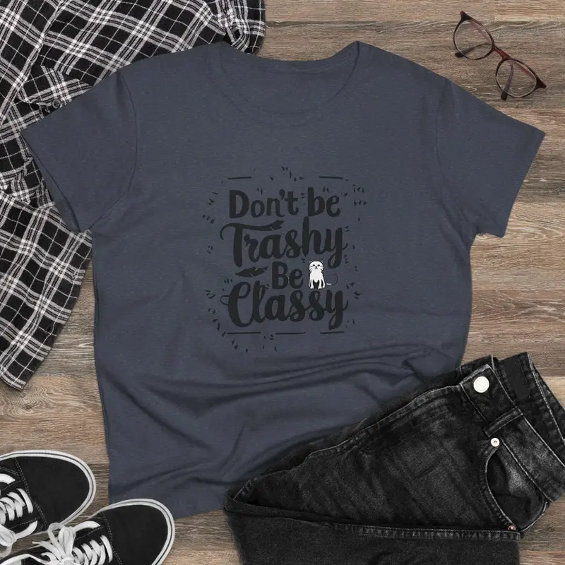 Don't Be Trashy Be Classy Women Cotton Tshirt 5