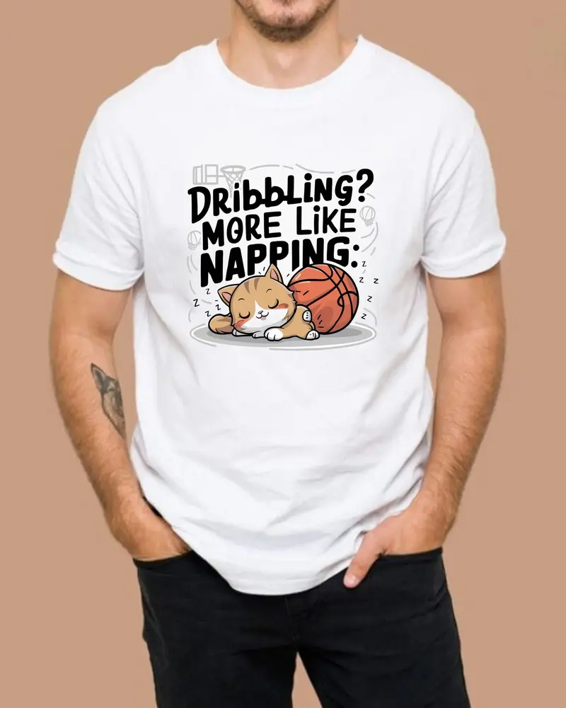 Dribble More Like Napping Cotton Tshirt 4