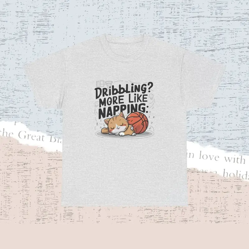 Dribble More Like Napping Cotton Tshirt 7