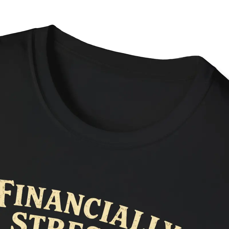 Financially Stressed Socially Fermantaed Cotton Tshirt 11