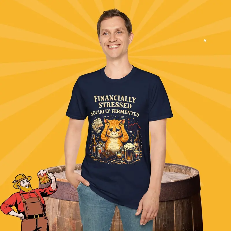 Financially Stressed Socially Fermantaed Cotton Tshirt 13