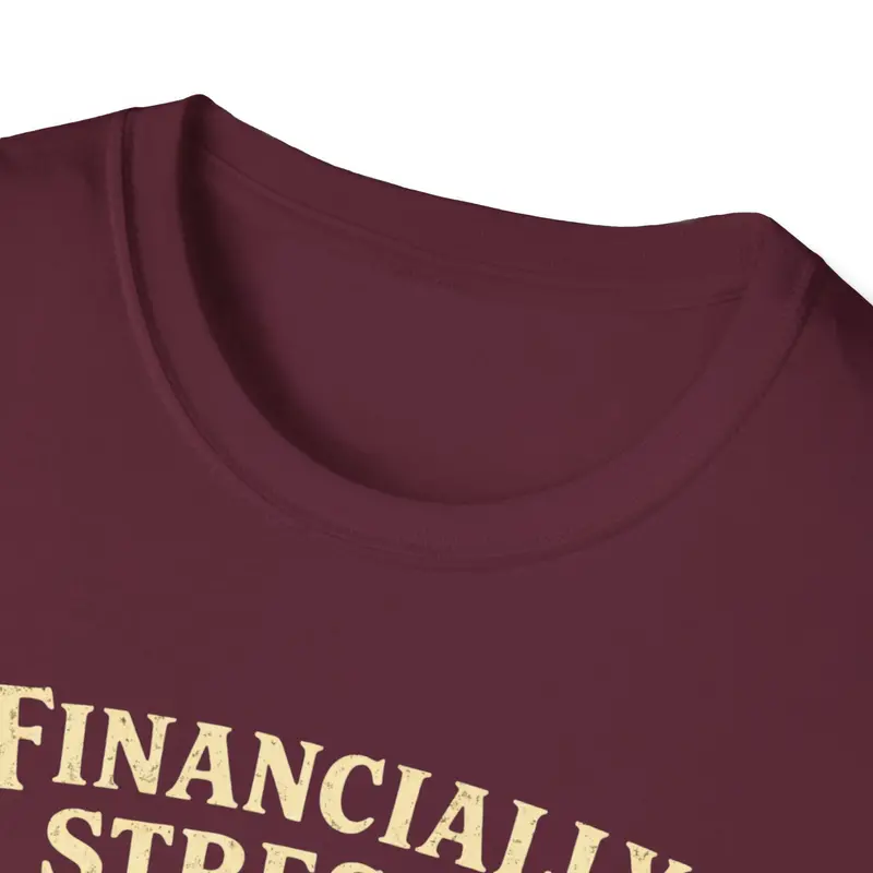 Financially Stressed Socially Fermantaed Cotton Tshirt 16