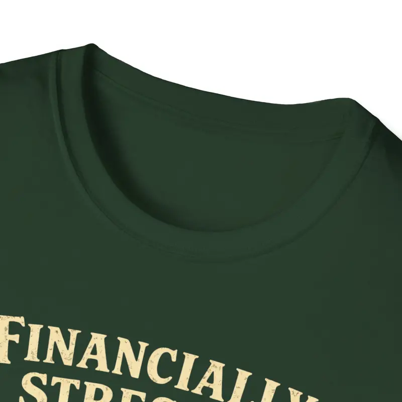 Financially Stressed Socially Fermantaed Cotton Tshirt 19