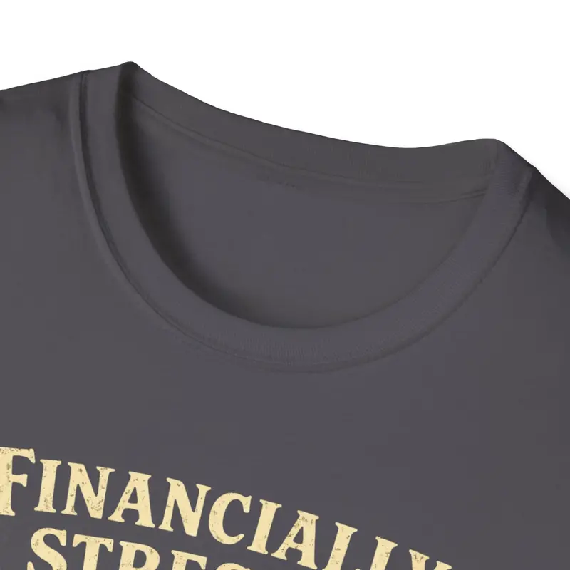 Financially Stressed Socially Fermantaed Cotton Tshirt 22