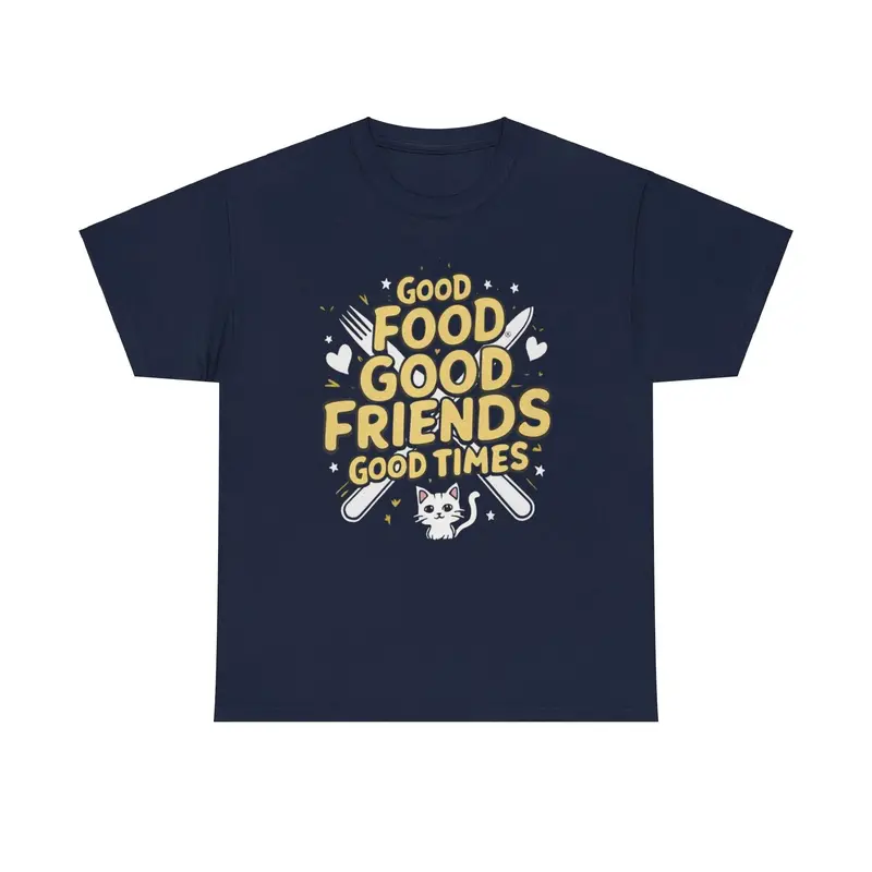 Good Food Good Friend Good Time Cotton T-Shirt 8