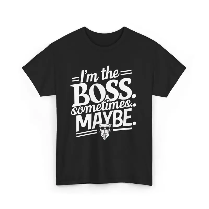 I Am Boss Sometime I May Be Unisex Cotton T-Shirt 1