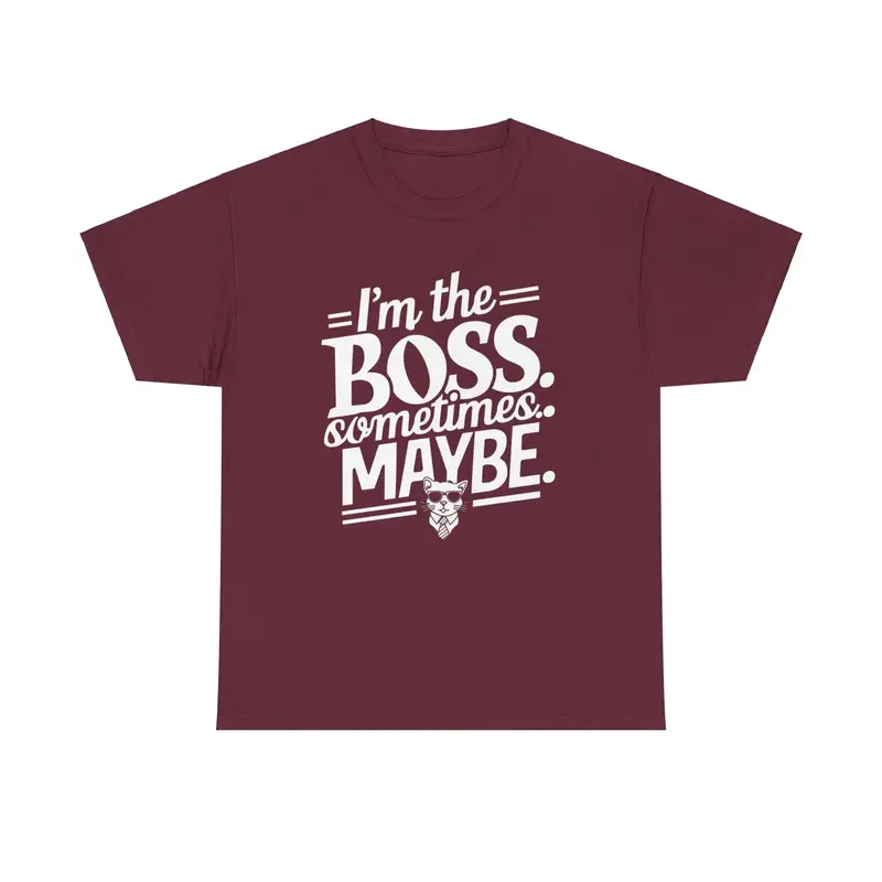 I Am Boss Sometime I May Be Unisex Cotton T-Shirt 10