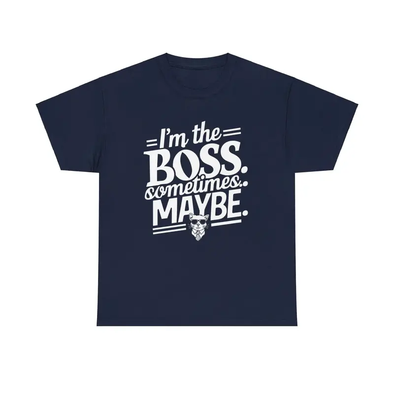 I Am Boss Sometime I May Be Unisex Cotton T-Shirt 11