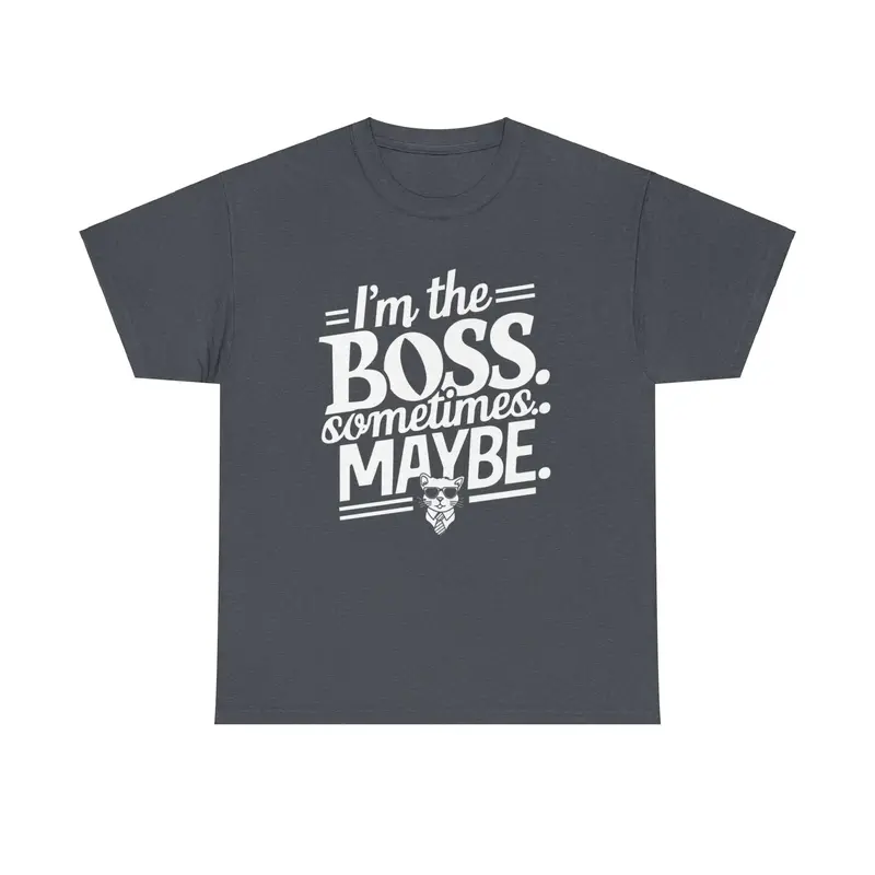 I Am Boss Sometime I May Be Unisex Cotton T-Shirt 13
