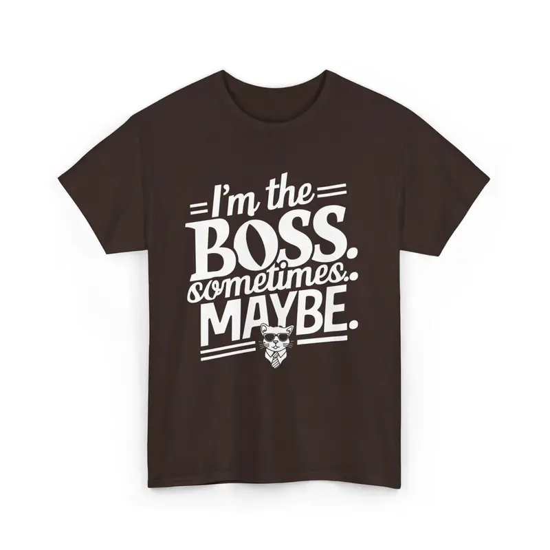 I Am Boss Sometime I May Be Unisex Cotton T-Shirt 2